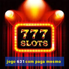 jogo 631 com paga mesmo